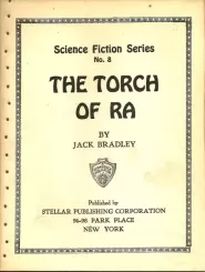 The Torch of Ra (Gernsback Science Fiction Series #8) by Jack Bradley The Torch of Ra (Gernsback Science Fiction Series #8)