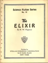 The Elixir (Gernsback Science Fiction Series #10) by H. W. Higginson The Elixir (Gernsback Science Fiction Series #10)