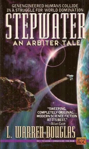 Stepwater (The Arbiter Tales #1) by L. Warren Douglas