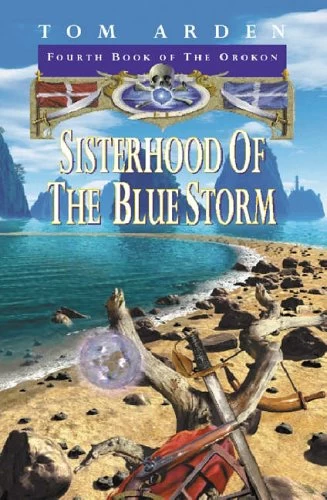 Sisterhood of the Blue Storm (The Orokon #4) by Tom Arden