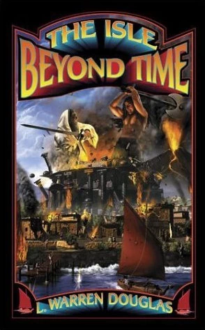 The Isle Beyond Time (The Sorceress's Tale #3) by L. Warren Douglas