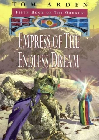 Empress of the Endless Dream (The Orokon #5) by Tom Arden