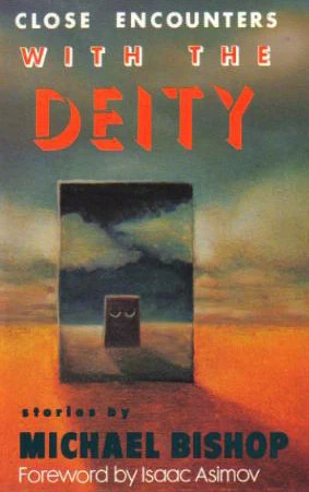 Close Encounters With the Deity by Michael Bishop
