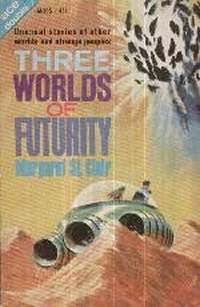 Three Worlds of Futurity by Margaret St. Clair