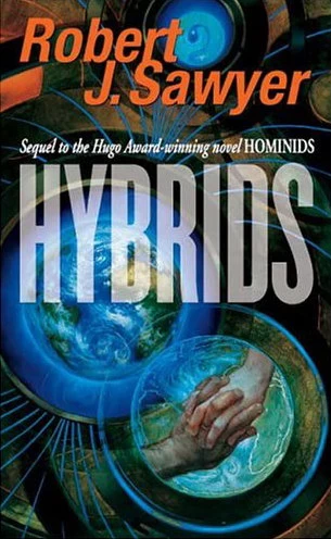 Hybrids (The Neanderthal Parallax #3) by Robert J. Sawyer