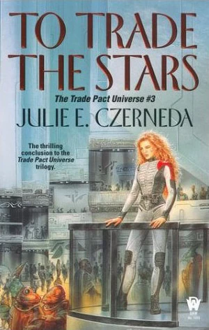 To Trade the Stars (The Trade Pact Trilogy #3) by Julie E. Czerneda