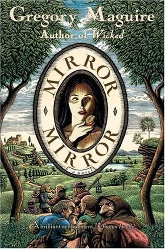 Mirror, Mirror by Gregory Maguire