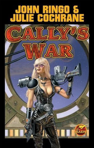 Cally's War (Posleen War Series / The Legacy of the Aldenata #6) by John Ringo, Julie Cochrane