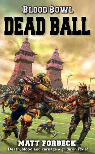 Dead Ball (Blood Bowl #2) by Matt Forbeck