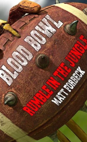 Rumble in the Jungle (Blood Bowl #4) by Matt Forbeck