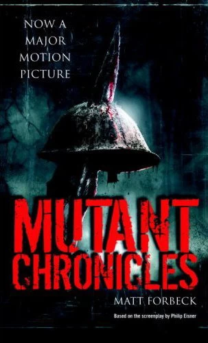 Mutant Chronicles by Matt Forbeck