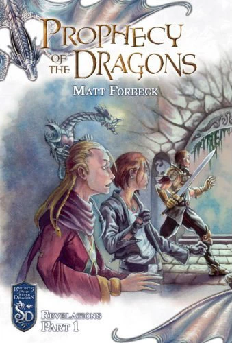 Prophecy of the Dragons (Knights of the Silver Dragon: Revelations #1) by Matt Forbeck