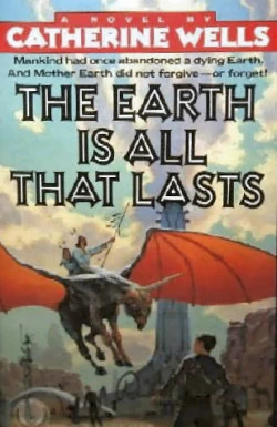 The Earth Is All That Lasts