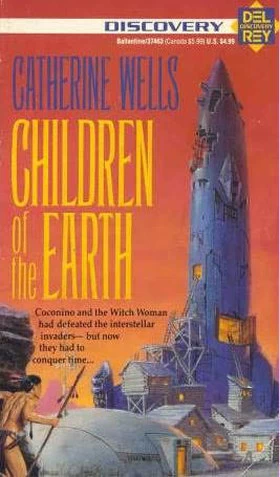 Children of the Earth (The Coconino Trilogy #2) by Catherine Wells