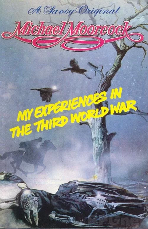 My Experiences in the Third World War by Michael Moorcock