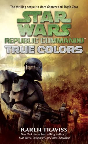 True Colors (Star Wars: Republic Commando #3) by Karen Traviss