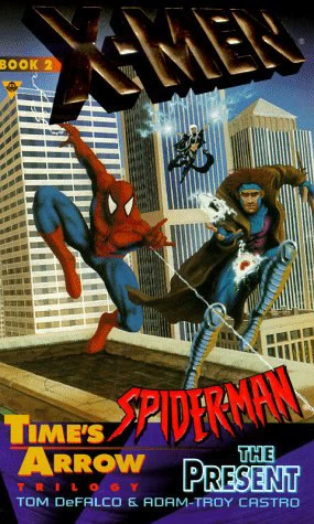 Time's Arrow: The Present (X-Men & Spider-Man #2) by Adam-Troy Castro, Tom DeFalco