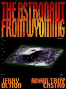 The Astronaut from Wyoming by Adam-Troy Castro, Jerry Oltion
