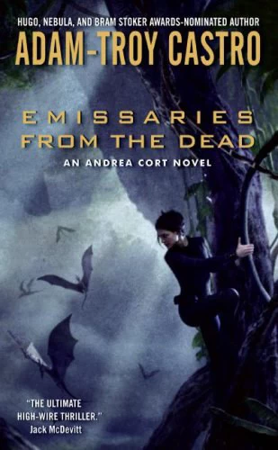 Emissaries from the Dead (Andrea Cort #1) by Adam-Troy Castro