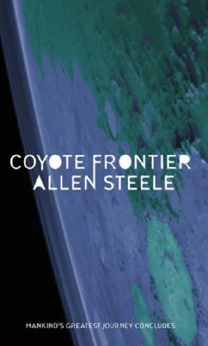 Coyote Frontier (Coyote Trilogy #3) by Allen Steele