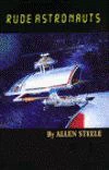 Rude Astronauts: Real and Imagined Stories by Allen Steele