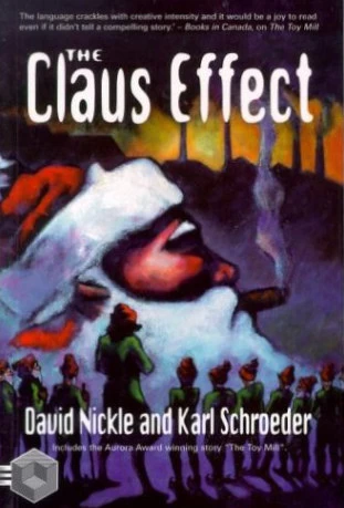 The Claus Effect by Karl Schroeder, David Nickle