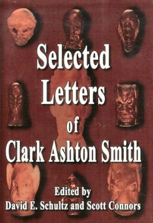 Selected Letters of Clark Ashton Smith by Clark Ashton Smith