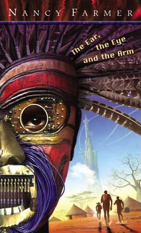 The Ear, the Eye and the Arm by Nancy Farmer