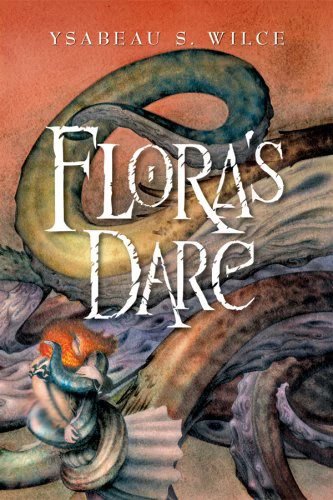 Flora's Dare (Flora Trilogy #2) by Ysabeau S. Wilce