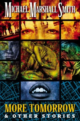 More Tomorrow & Other Stories by Michael Marshall Smith