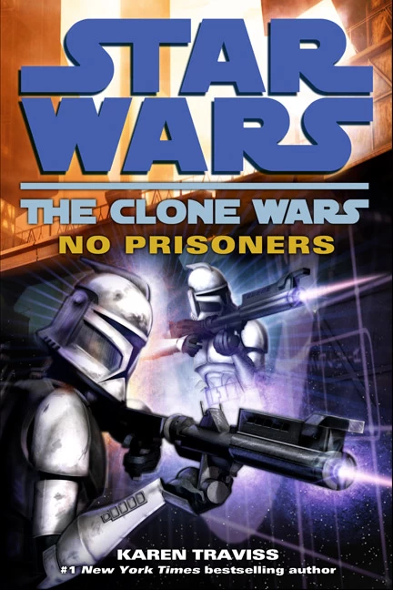 The Clone Wars: No Prisoners (Star Wars: The Clone Wars) by Karen Traviss