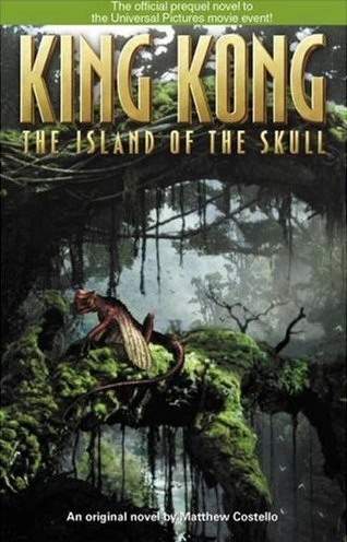King Kong: The Island of the Skull by Matthew J. Costello