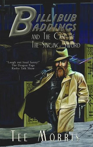 Billibub Baddings and the Case of The Singing Sword (Billibub Baddings #1) by Tee Morris