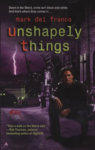 Unshapely Things (Connor Grey #1) by Mark Del Franco