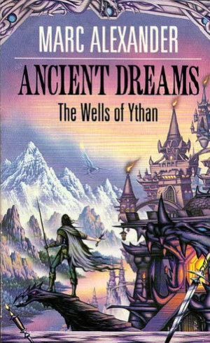 Ancient Dreams (The Wells of Ythan #1) by Marc Alexander