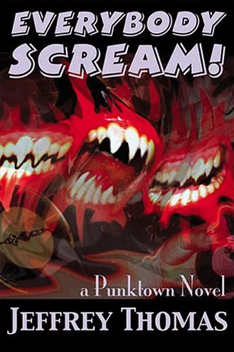 Everybody Scream!: A Punktown Novel (Punktown #2) by Jeffrey Thomas