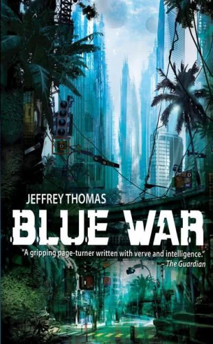 Blue War: A Punktown Novel (Punktown #4) by Jeffrey Thomas