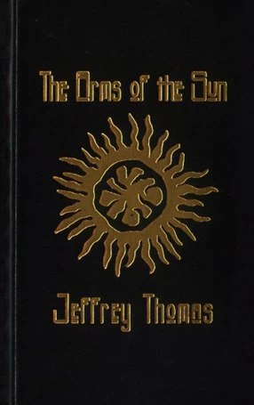 The Arms of the Sun by Jeffrey Thomas