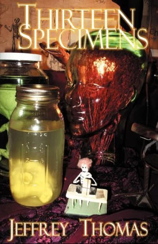 Thirteen Specimens by Jeffrey Thomas