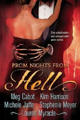 Prom Nights from Hell by Stephenie Meyer, Meg Cabot, Kim Harrison, Michele Jaffe, Lauren Myracle