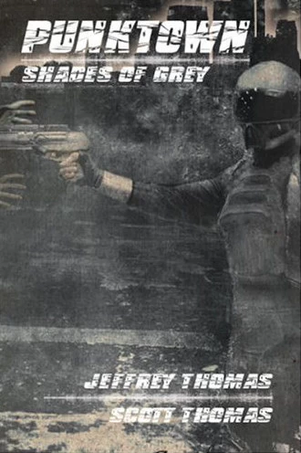 Punktown: Shades of Grey (Punktown) by Jeffrey Thomas, Scott Thomas