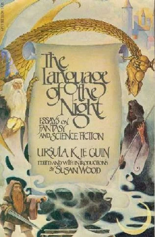 The Language of the Night: Essays on Fantasy and Science Fiction by Ursula K. Le Guin