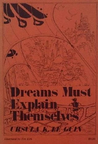 Dreams Must Explain Themselves by Ursula K. Le Guin