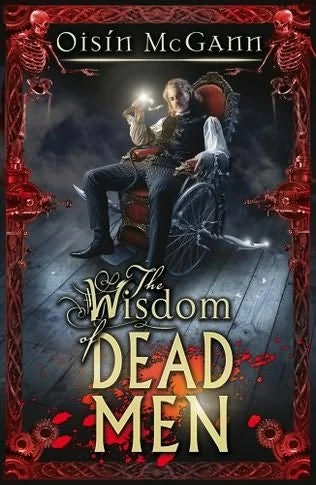 The Wisdom of Dead Men (The Wildenstern Saga #2) by Oisín McGann