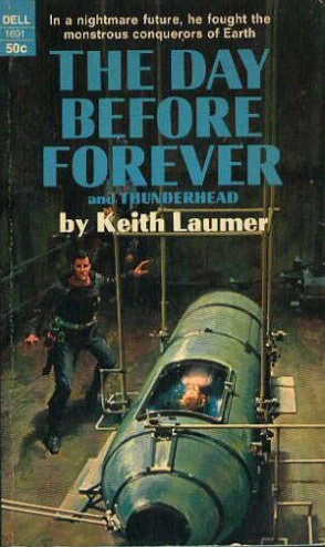 The Day Before Forever and Thunderhead by Keith Laumer