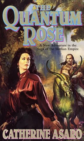 The Quantum Rose (Saga of the Skolian Empire #6) by Catherine Asaro