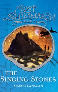 The Singing Stones (The Lost Shimmaron #2) by Margo Lanagan