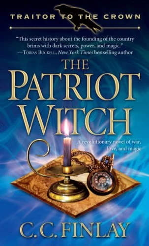The Patriot Witch (Traitor to the Crown #1) by C. C. Finlay