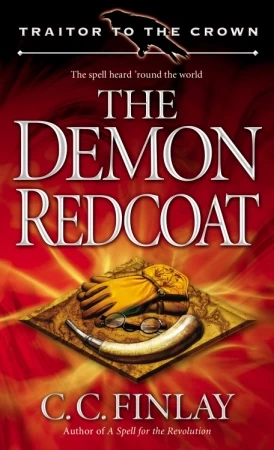 The Demon Redcoat (Traitor to the Crown #3) by C. C. Finlay