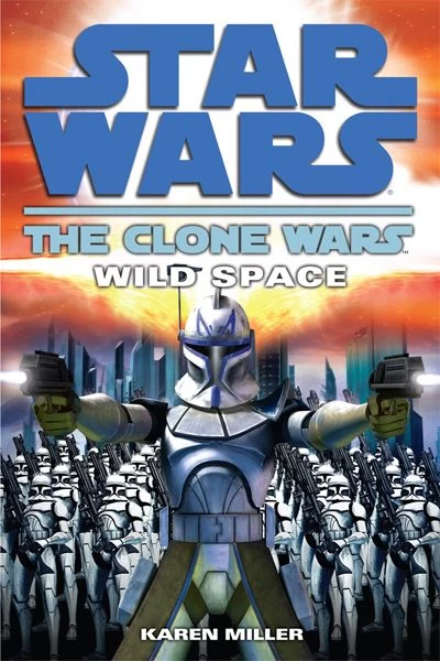 The Clone Wars: Wild Space (Star Wars: The Clone Wars) by Karen Miller